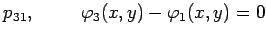 $p_{31}, \hspace{1cm} \varphi_3(x,y)-\varphi_1(x,y)=0$